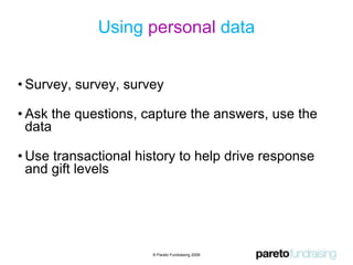 Using the data© Pareto Fundraising 2009