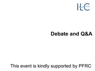 Debate and Q&A

This event is kindly supported by PFRC

 