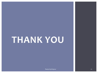 22
THANK YOU
Raana Karimpour
 