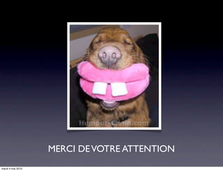 MERCI DE VOTRE ATTENTION
mardi 4 mai 2010
 