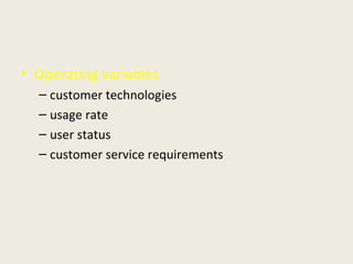 Operating variables customer technologies usage rate user status  customer service requirements 
