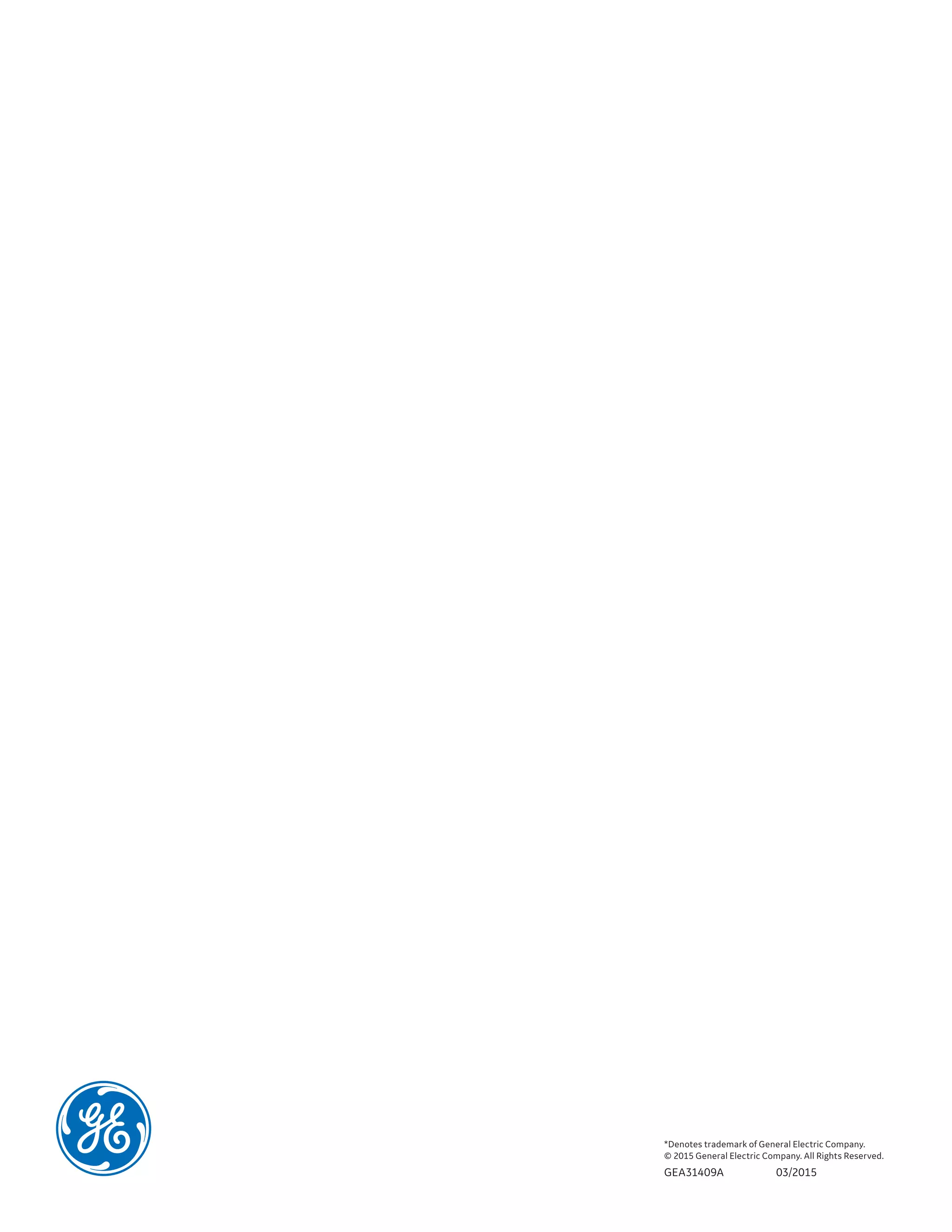 *Denotes trademark of General Electric Company.
© 2015 General Electric Company. All Rights Reserved.
GEA31409A	03/2015
 