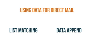 THE CURATED ARTS EXPERIENCE
USING DATA FOR DIRECT MAIL
LIST MATCHING DATA APPEND
 