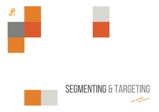 SegmentinG & Targeting
 
