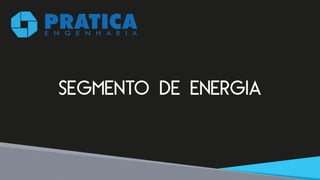 Segmento de energia - Prática LTDA