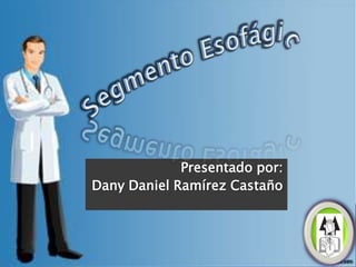 Presentado por:
Dany Daniel Ramírez Castaño
 