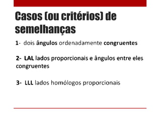 Casos (ou critérios) de
semelhanças
 