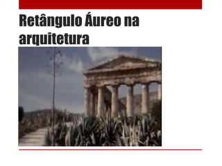 Retângulo Áureo na
arquitetura
 