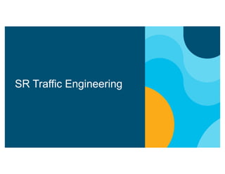 SR Traffic Engineering
 