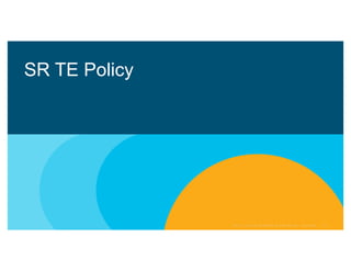 SR TE Policy
 