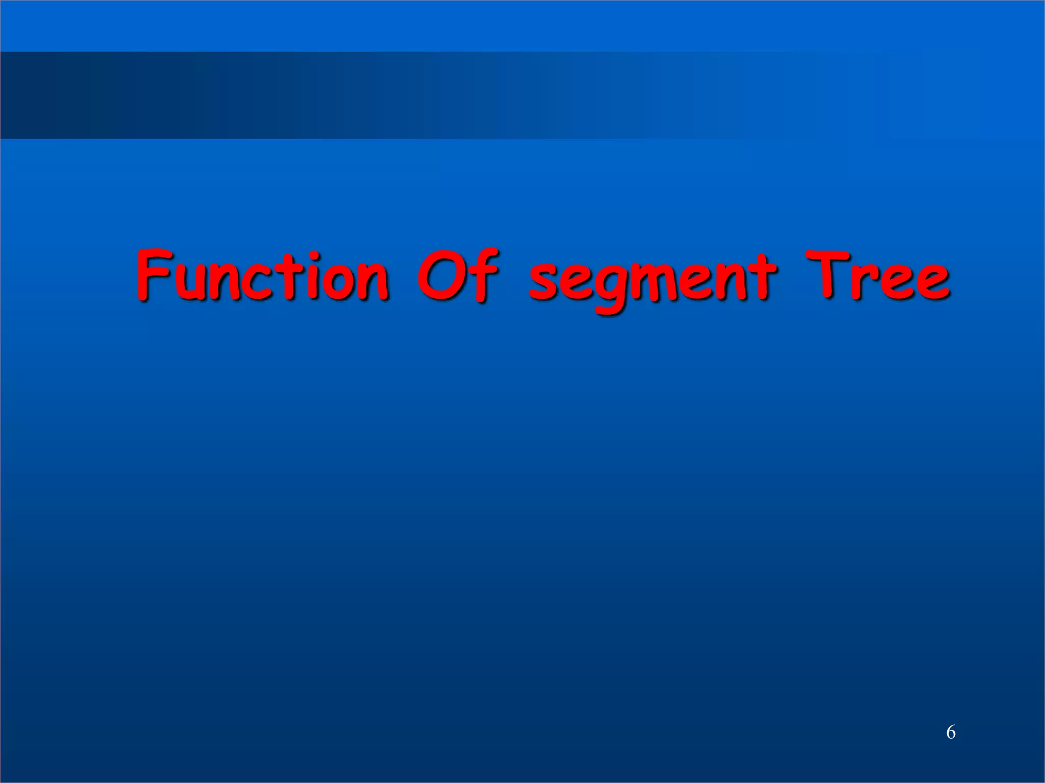 Function Of segment Tree
6
 