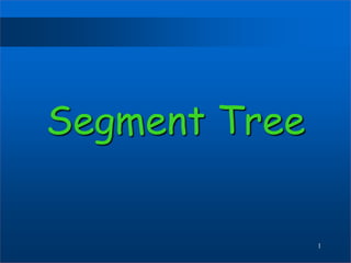 Segment Tree
1
 