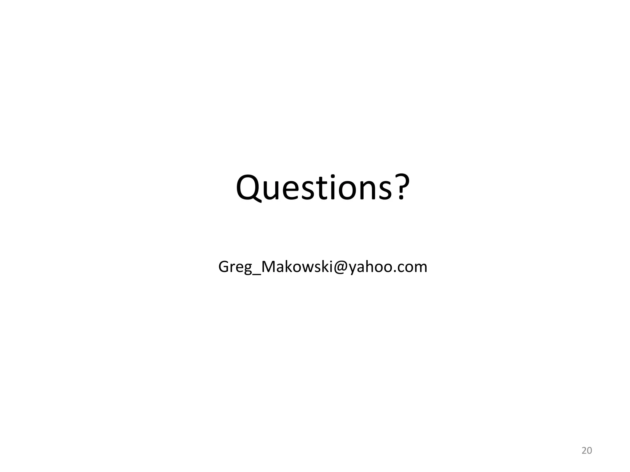 20 Questions? Greg_Makowski@yahoo.com 