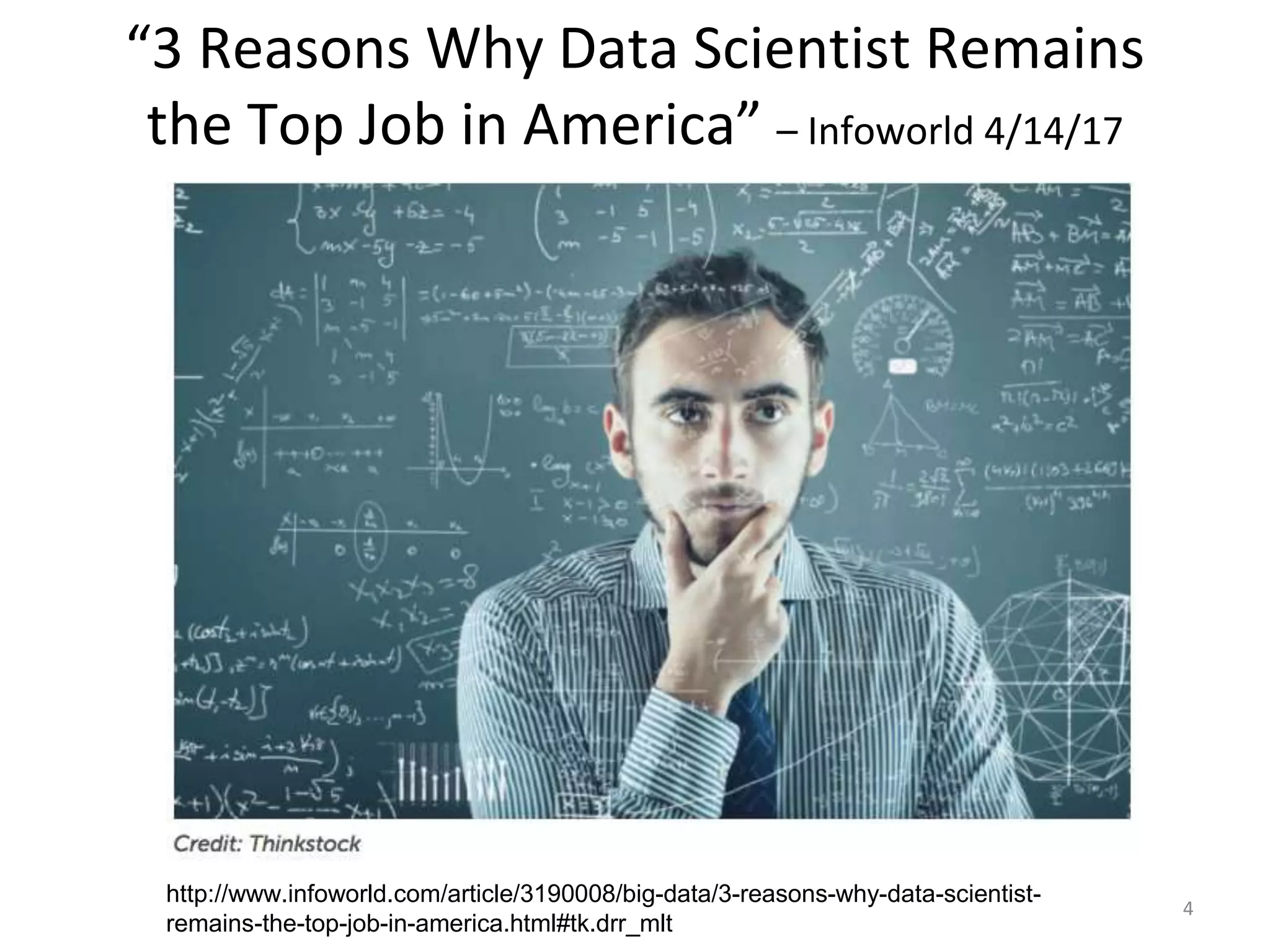 “3 Reasons Why Data Scientist Remains the Top Job in America” – Infoworld 4/14/17 4 http://www.infoworld.com/article/3190008/big-data/3-reasons-why-data-scientist- remains-the-top-job-in-america.html#tk.drr_mlt 