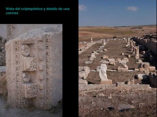 Vista del criptopórtico y detalle de una
cornisa
 