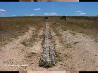 Un tramo del acueducto
 