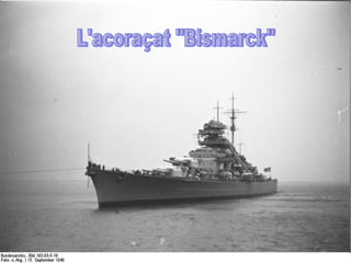 L'acoraçat &quot;Bismarck&quot; 