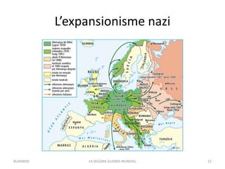 L’expansionisme nazi
LA SEGONA GUERRA MUNDIAL 22BUXAWEB
 