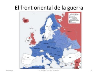El front oriental de la guerra
LA SEGONA GUERRA MUNDIAL 24BUXAWEB
 