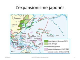 L’expansionisme japonès
LA SEGONA GUERRA MUNDIAL 25BUXAWEB
 
