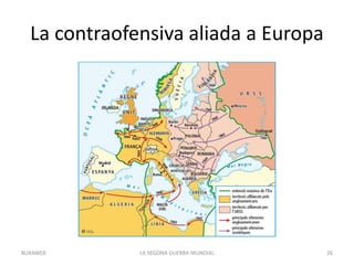 La contraofensiva aliada a Europa
LA SEGONA GUERRA MUNDIAL 26BUXAWEB
 