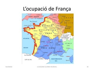 L’ocupació de França
LA SEGONA GUERRA MUNDIAL 30BUXAWEB
 