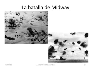 La batalla de Midway
LA SEGONA GUERRA MUNDIAL 34BUXAWEB
 