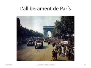 L’alliberament de París
LA SEGONA GUERRA MUNDIAL 38BUXAWEB
 