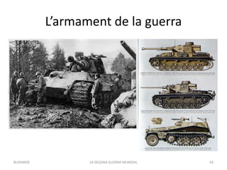 L’armament de la guerra
LA SEGONA GUERRA MUNDIAL 43BUXAWEB
 