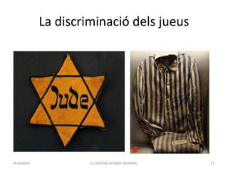 La discriminació dels jueus
LA SEGONA GUERRA MUNDIAL 57BUXAWEB
 