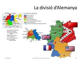 La divisió d’Alemanya
LA SEGONA GUERRA MUNDIAL 68BUXAWEB
 
