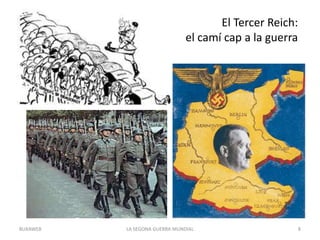 El Tercer Reich:
el camí cap a la guerra
LA SEGONA GUERRA MUNDIAL 8BUXAWEB
 