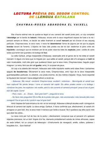 LECTURA PRÈVIA DEL SEGON CONTROL
DE LLENGUA CATALANA
CHAYMAA-ROSSA ABANDONA EL VAIXELL

Ella s’hauria estimat més de queda...