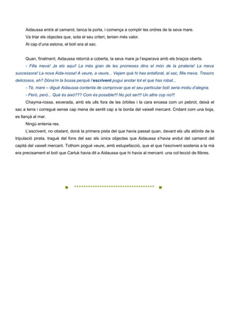 Aidaussa entrà al camarot, tanca la porta, i comença a complir les ordres de la seva mare.
Va triar els objectes que, sota...