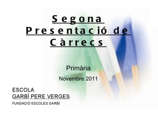 Segona Presentació de Càrrecs Primària Novembre 2011 