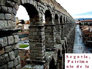 Segovia, Patrimonio de la Humanidad 