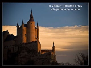 EL alcázar. -  El castillo mas fotografiado del mundo 