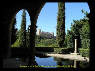 Monasterio de Santa Maria del Parral.Al fondo el Alcázar 