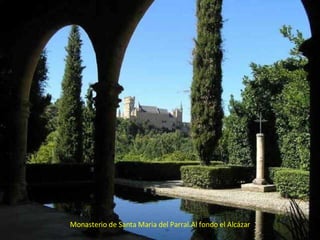 Monasterio de Santa Maria del Parral.Al fondo el Alcázar 