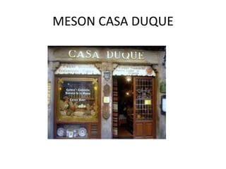 MESON CASA DUQUE
 