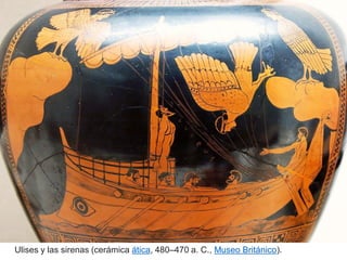 Ulises y las sirenas (cerámica ática, 480–470 a. C., Museo Británico).
 