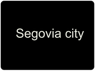 Segovia city

 
