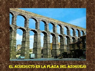 EL Acueducto en la Plaza del Azoguejo 