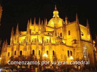 Comenzamos por su gran catedral 