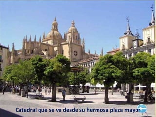 Catedral que se ve desde su hermosa plaza mayor 