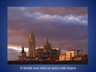 O desde una vista un poco más lejana 