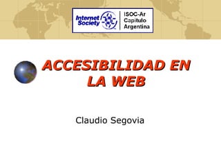 ACCESIBILIDAD EN LA WEB Claudio Segovia 
