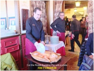 Cut the Roast Suckling Pig with a plate
用盤子切割烤乳豬
 