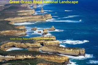 Great Ocean Road National Landscape
Great Ocean Road and Kanawinka Geotrail ?
 