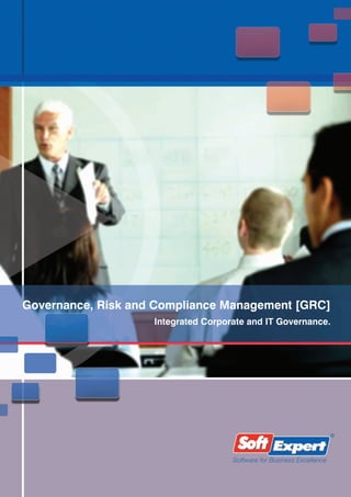 Governance, Risk and Compliance Management [GRC]
                    Integrated Corporate and IT Governance.
 